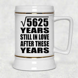 75th Anniversary Square Root of 5625 Years Still In Love - Beer Stein