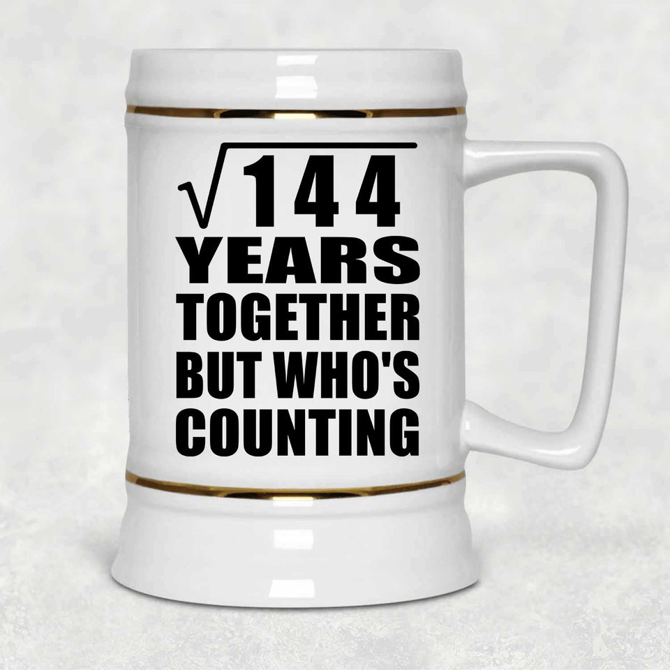 12th Anniversary Square Root of 144 Years Who's Counting - Beer Stein