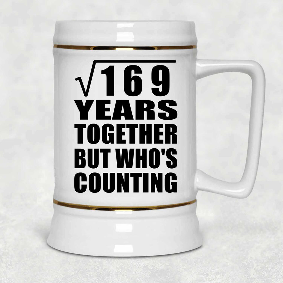 13th Anniversary Square Root of 169 Years Who's Counting - Beer Stein