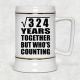 18th Anniversary Square Root of 324 Years Who's Counting - Beer Stein