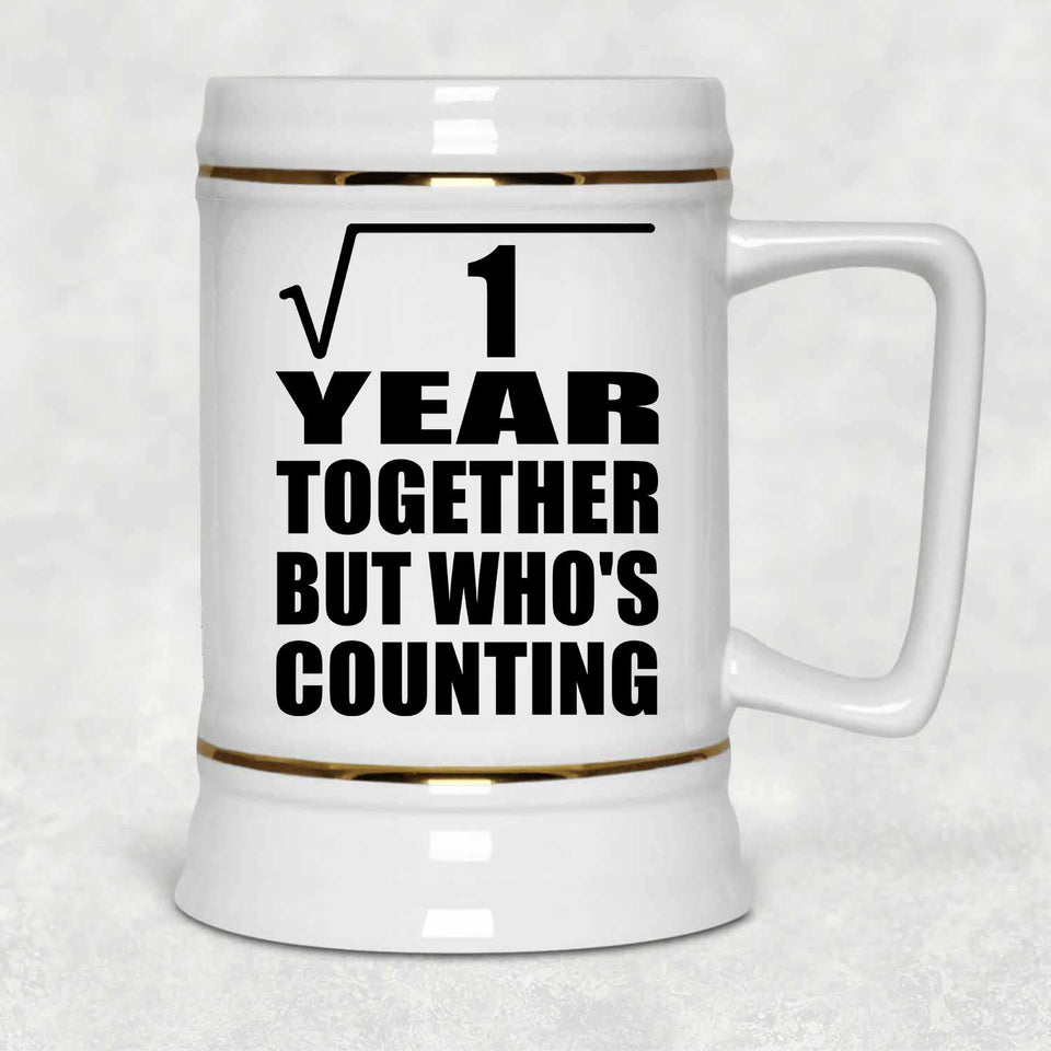 1st Anniversary Square Root of 1 Year Who's Counting - Beer Stein