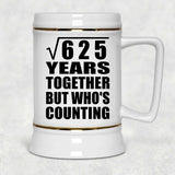 25th Anniversary Square Root of 625 Years Who's Counting - Beer Stein