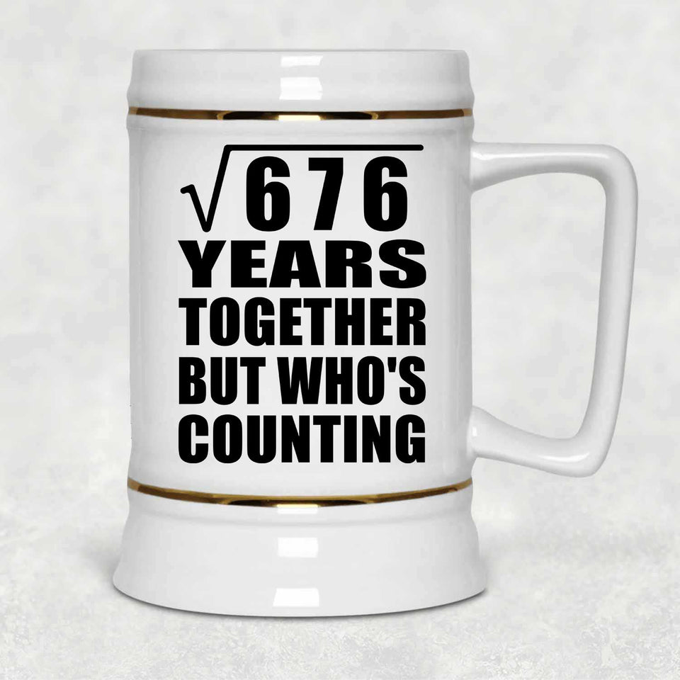 26th Anniversary Square Root of 676 Years Who's Counting - Beer Stein