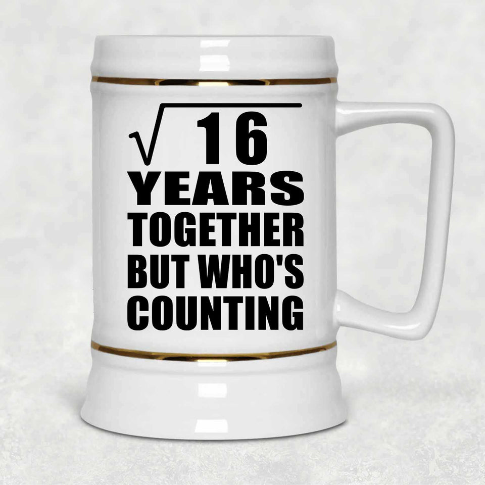 4th Anniversary Square Root of 16 Years Who's Counting - Beer Stein