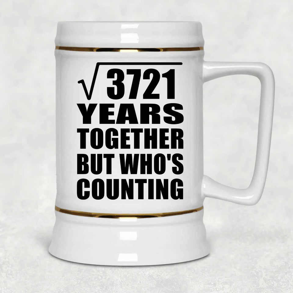 61st Anniversary Square Root of 3721 Years Who's Counting - Beer Stein