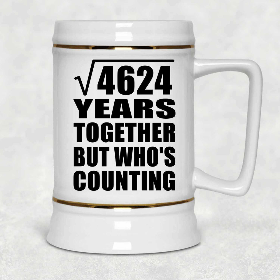 68th Anniversary Square Root of 4624 Years Who's Counting - Beer Stein