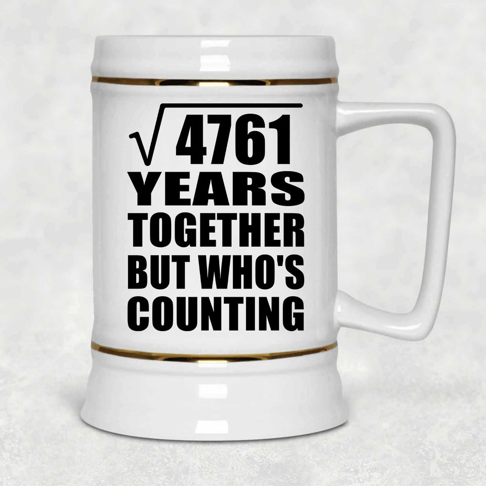69th Anniversary Square Root of 4761 Years Who's Counting - Beer Stein