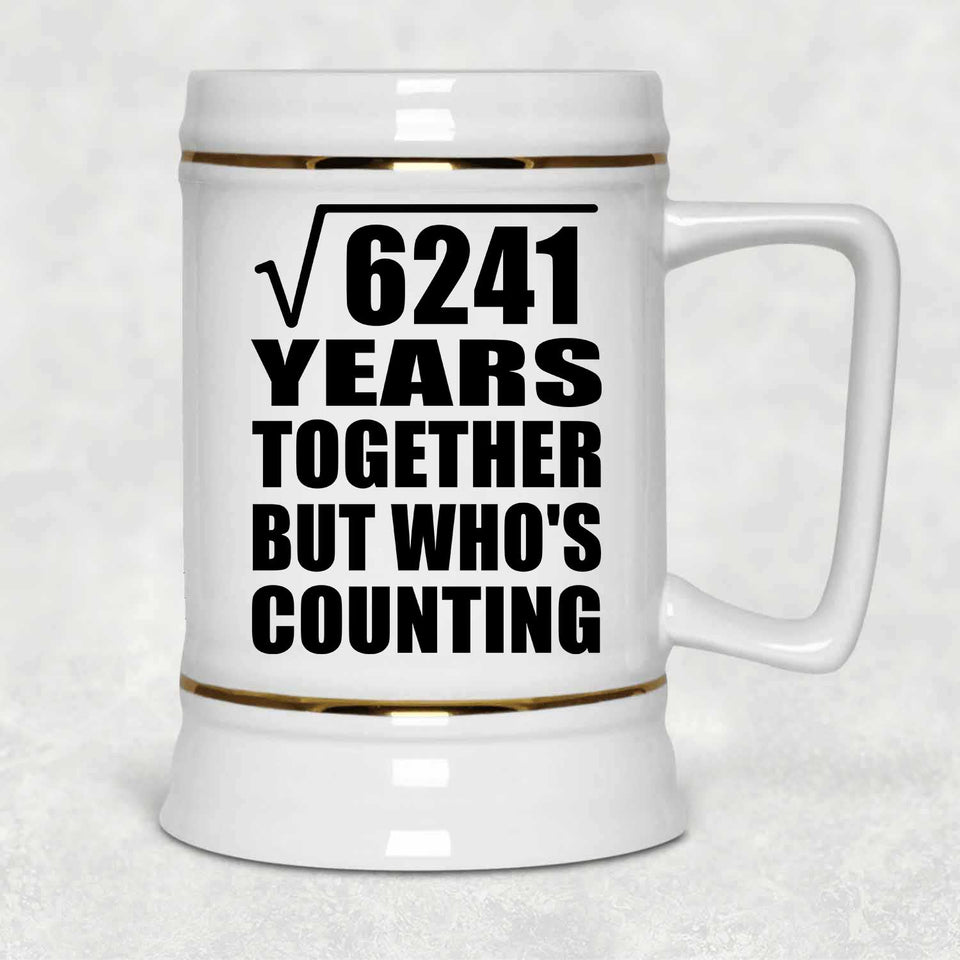 79th Anniversary Square Root of 6241 Years Who's Counting - Beer Stein