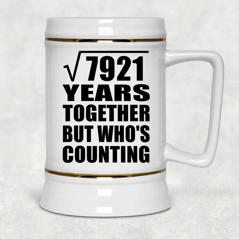 89th Anniversary Square Root of 7921 Years Who's Counting - Beer Stein