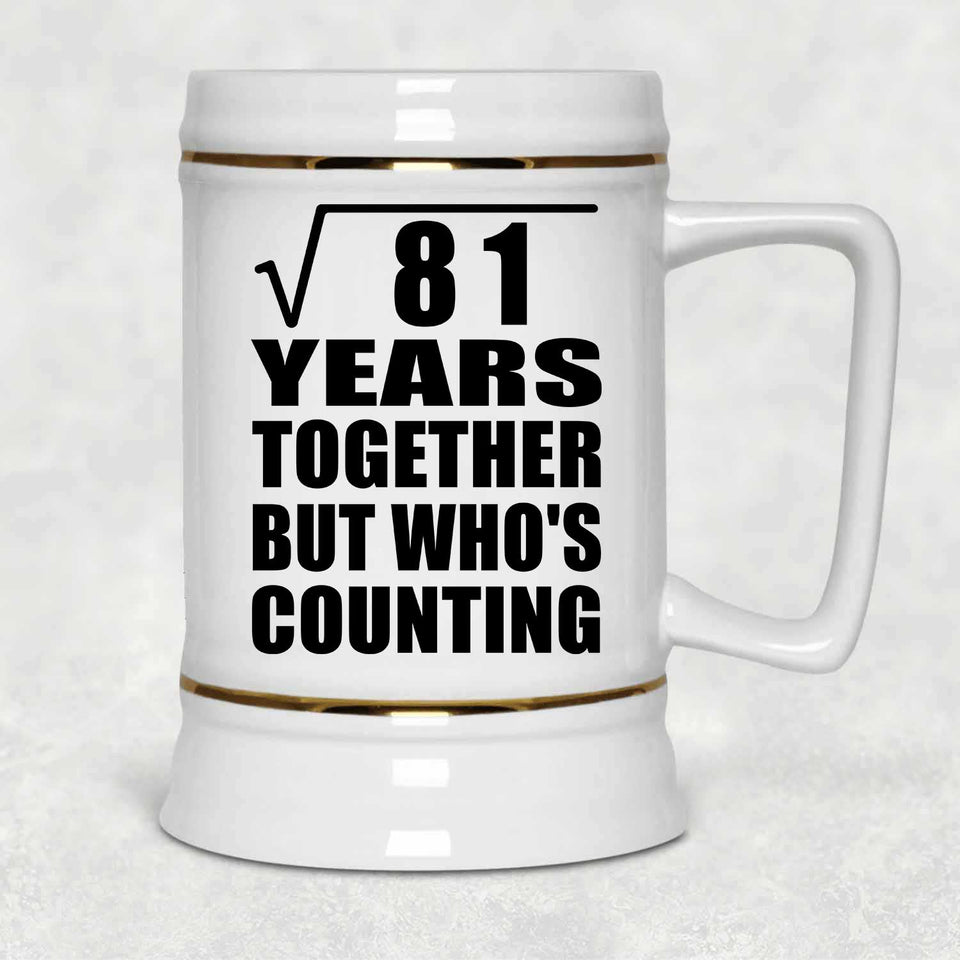 9th Anniversary Square Root of 81 Years Who's Counting - Beer Stein