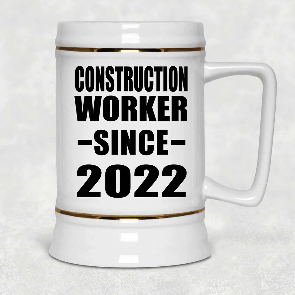Construction Worker Since 2022 - Beer Stein