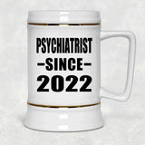 Psychiatrist Since 2022 - Beer Stein