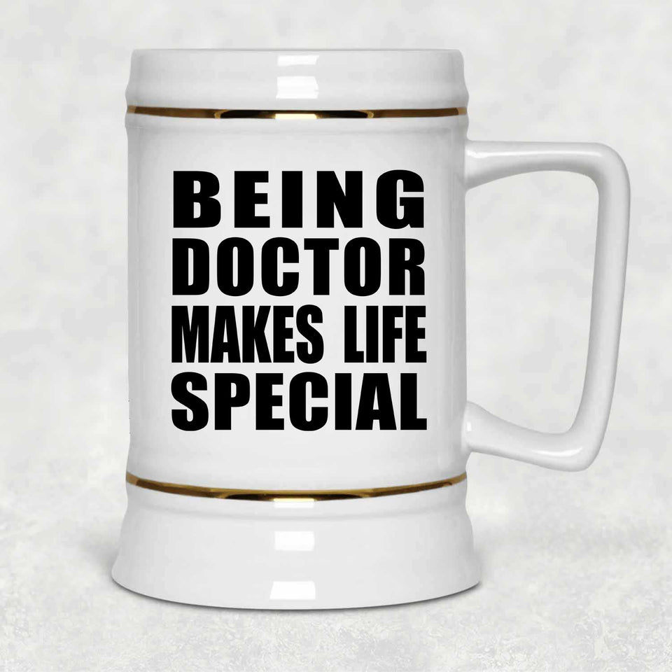 Being Doctor Makes Life Special - Beer Stein