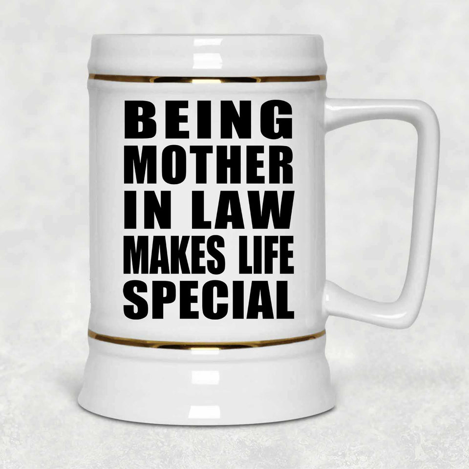 Being Mother In Law Makes Life Special - Beer Stein