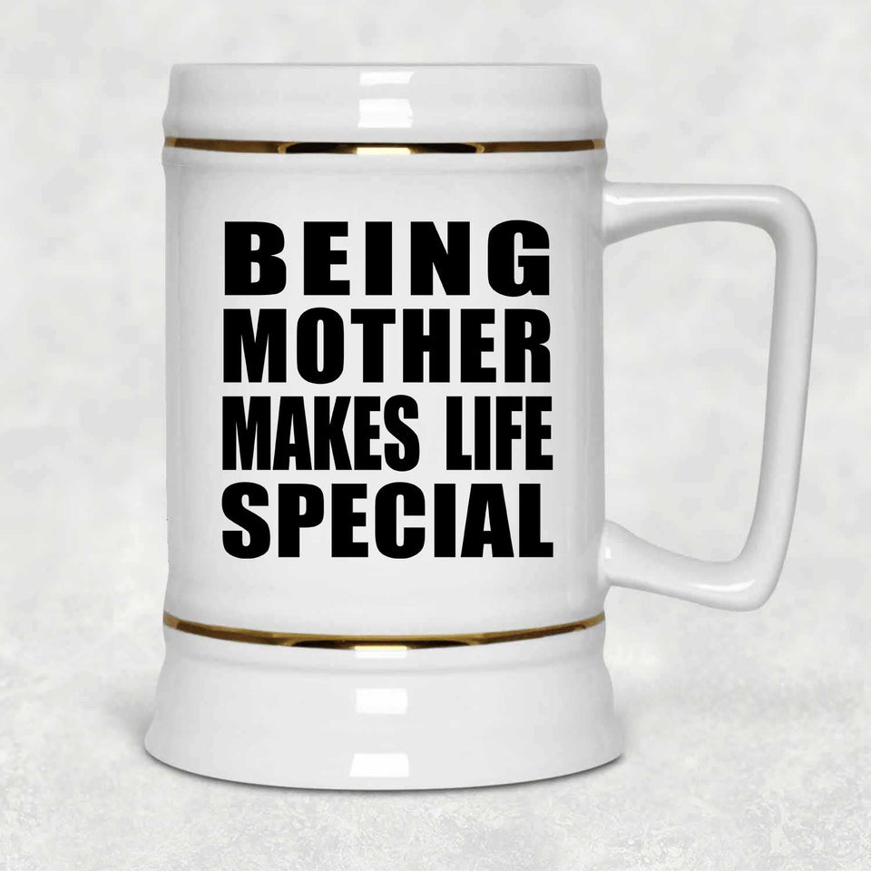 Being Mother Makes Life Special - Beer Stein