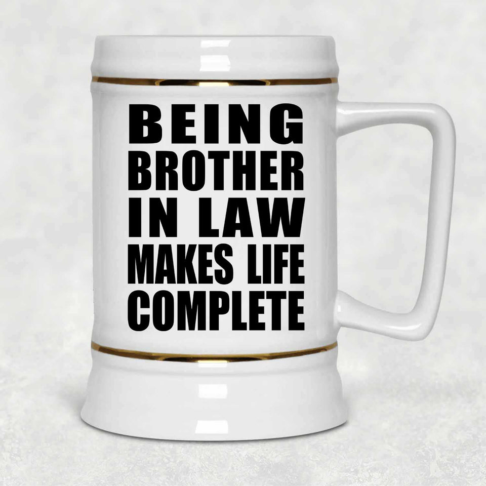 Being Brother In Law Makes Life Complete - Beer Stein