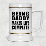 Being Daddy Makes Life Complete - Beer Stein