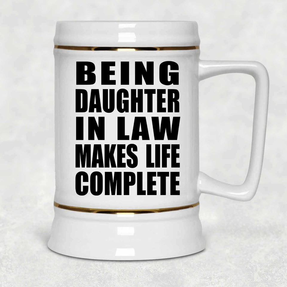 Being Daughter In Law Makes Life Complete - Beer Stein