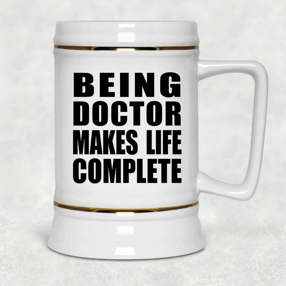 Being Doctor Makes Life Complete - Beer Stein