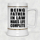 Being Father In Law Makes Life Complete - Beer Stein