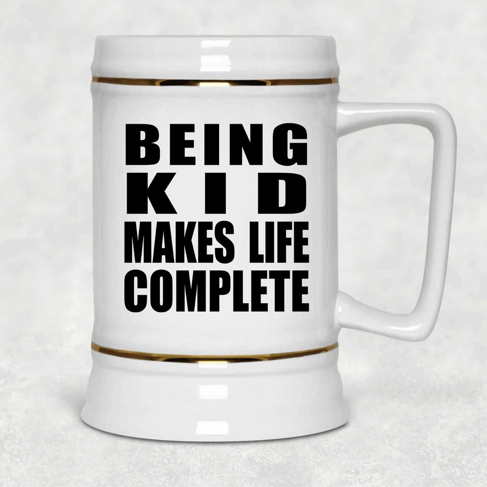 Being Kid Makes Life Complete - Beer Stein