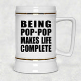 Being Pop-Pop Makes Life Complete - Beer Stein