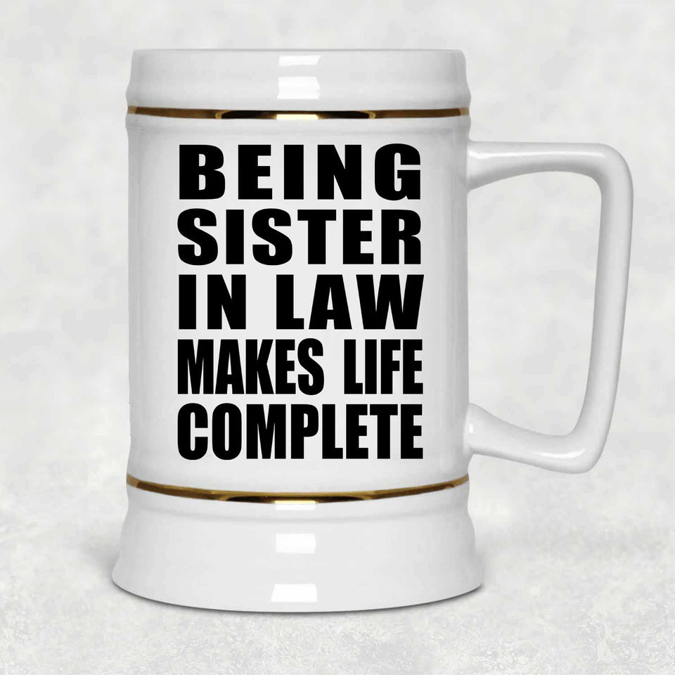 Being Sister In Law Makes Life Complete - Beer Stein