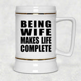 Being Wife Makes Life Complete - Beer Stein