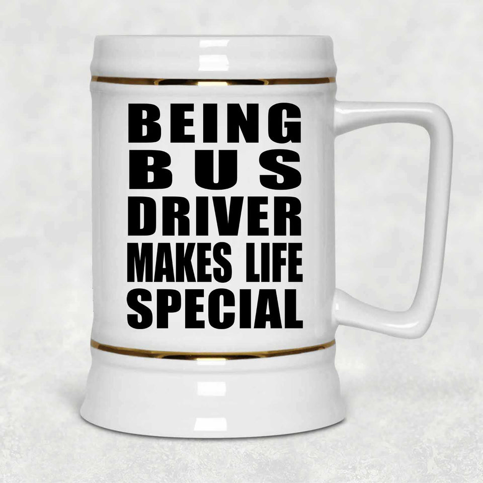 Being Bus Driver Makes Life Special - Beer Stein