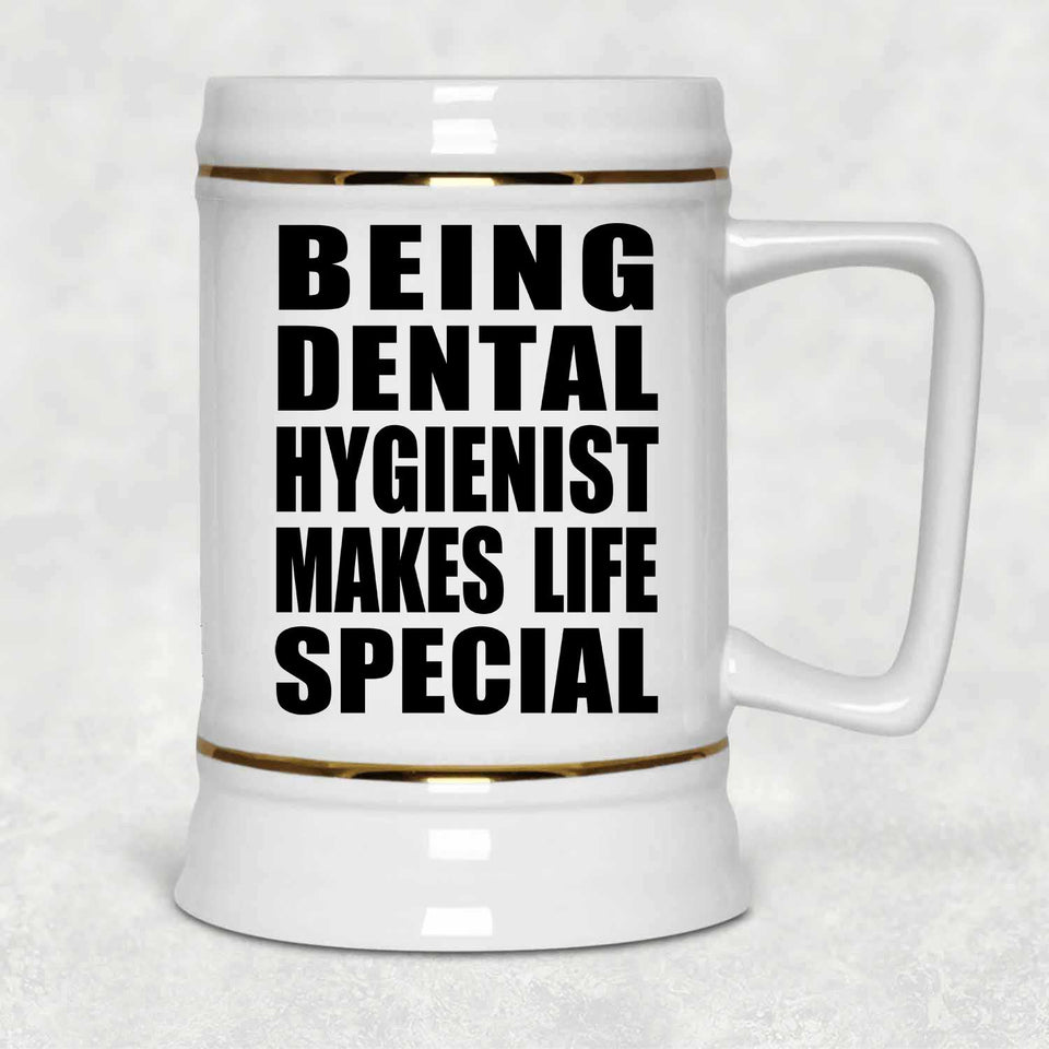 Being Dental Hygienist Makes Life Special - Beer Stein