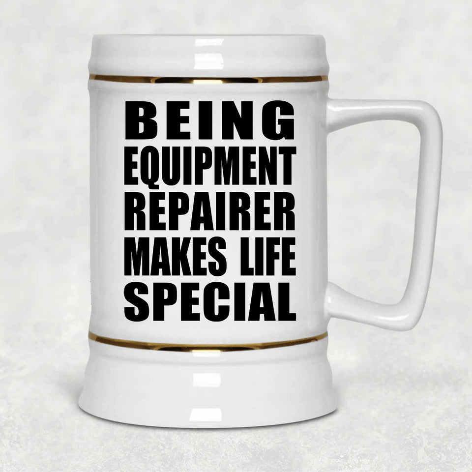 Being Equipment Repairer Makes Life Special - Beer Stein