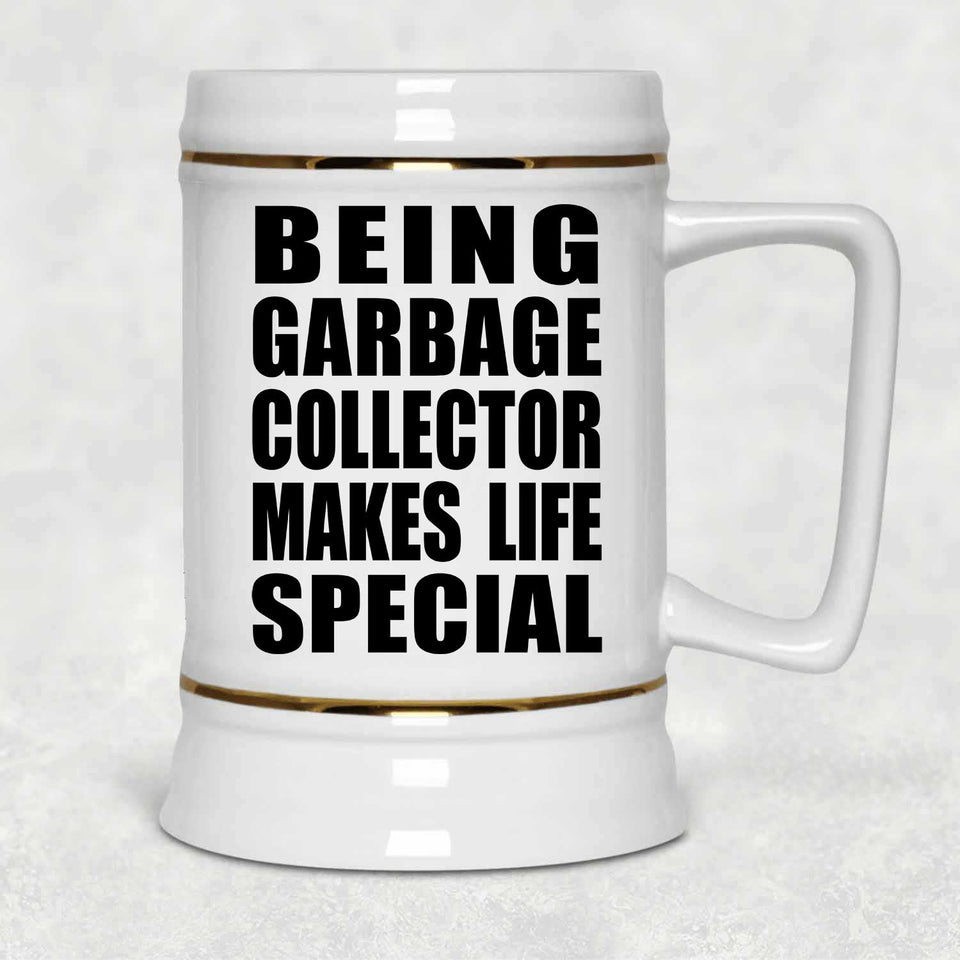 Being Garbage Collector Makes Life Special - Beer Stein