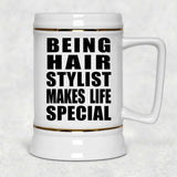Being Hair Stylist Makes Life Special - Beer Stein