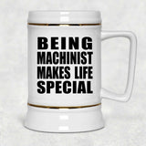 Being Machinist Makes Life Special - Beer Stein