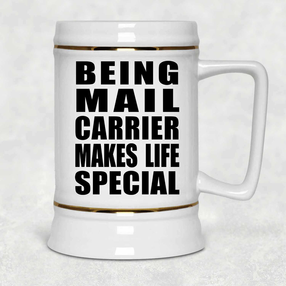 Being Mail Carrier Makes Life Special - Beer Stein