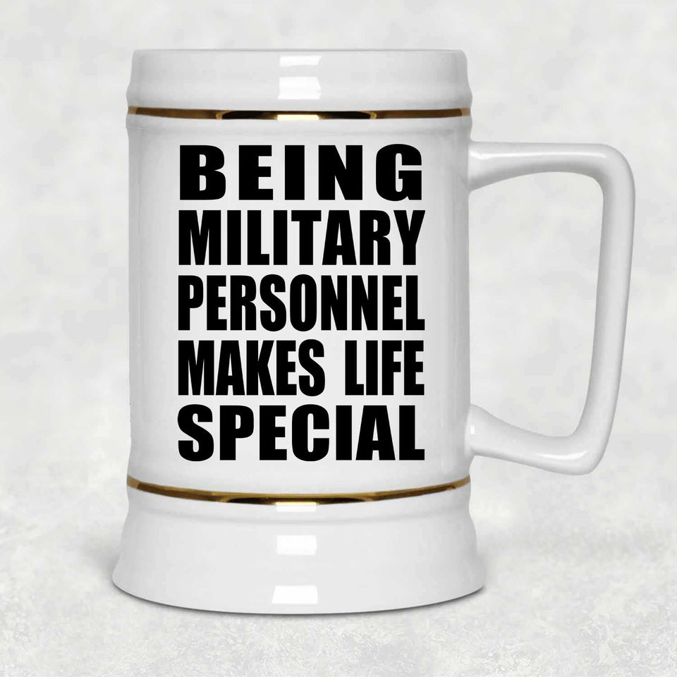 Being Military Personnel Makes Life Special - Beer Stein