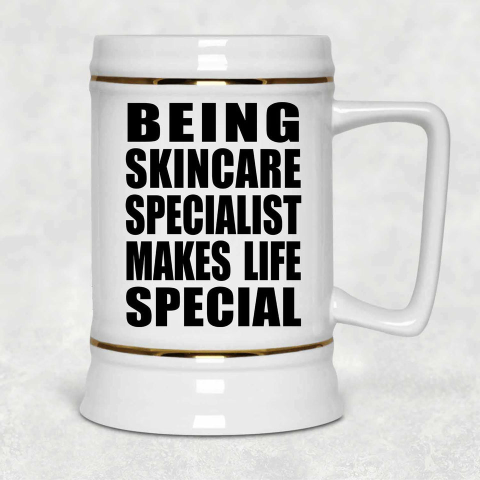 Being Skincare Specialist Makes Life Special - Beer Stein