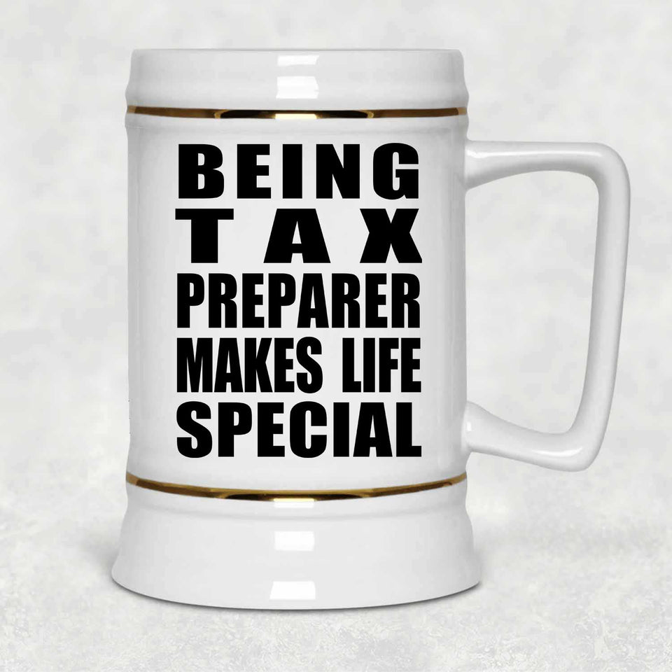 Being Tax Preparer Makes Life Special - Beer Stein