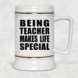 Being Teacher Makes Life Special - Beer Stein