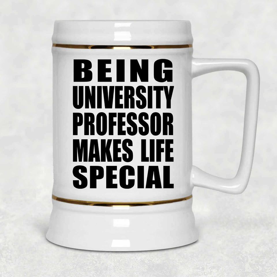 Being University Professor Makes Life Special - Beer Stein