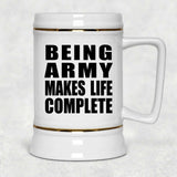 Being Army Makes Life Complete - Beer Stein
