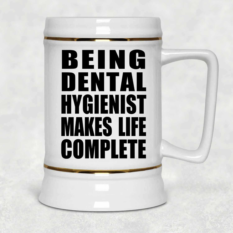 Being Dental Hygienist Makes Life Complete - Beer Stein