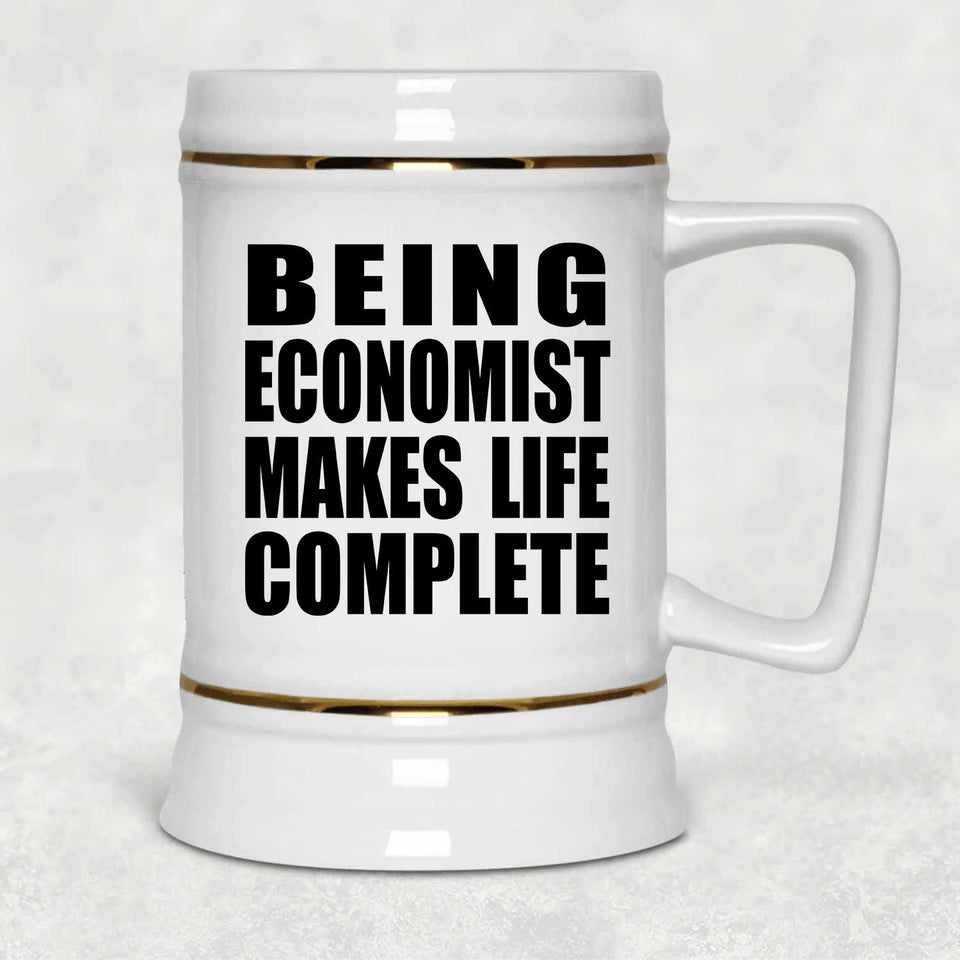 Being Economist Makes Life Complete - Beer Stein