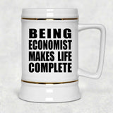 Being Economist Makes Life Complete - Beer Stein