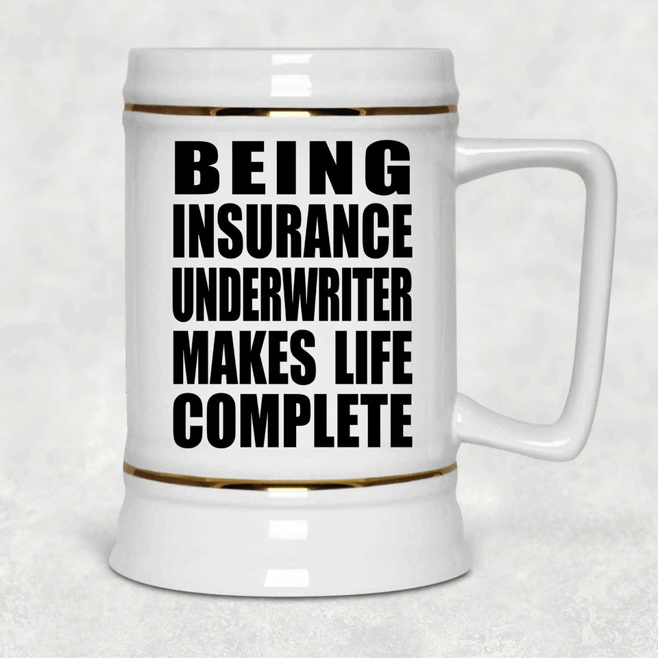Being Insurance Underwriter Makes Life Complete - Beer Stein