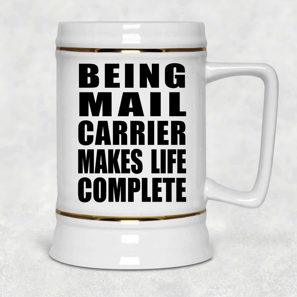 Being Mail Carrier Makes Life Complete - Beer Stein