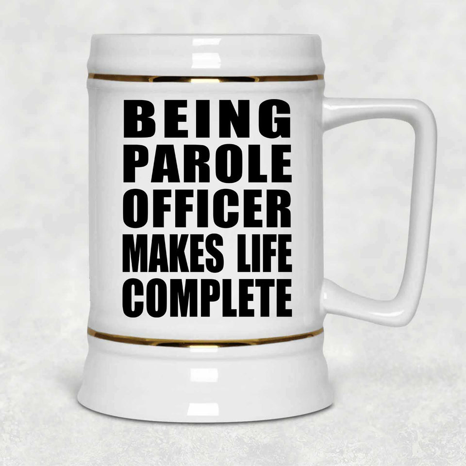 Being Parole Officer Makes Life Complete - Beer Stein