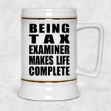 Being Tax Examiner Makes Life Complete - Beer Stein