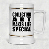 Collecting Art Makes Life Special - Beer Stein