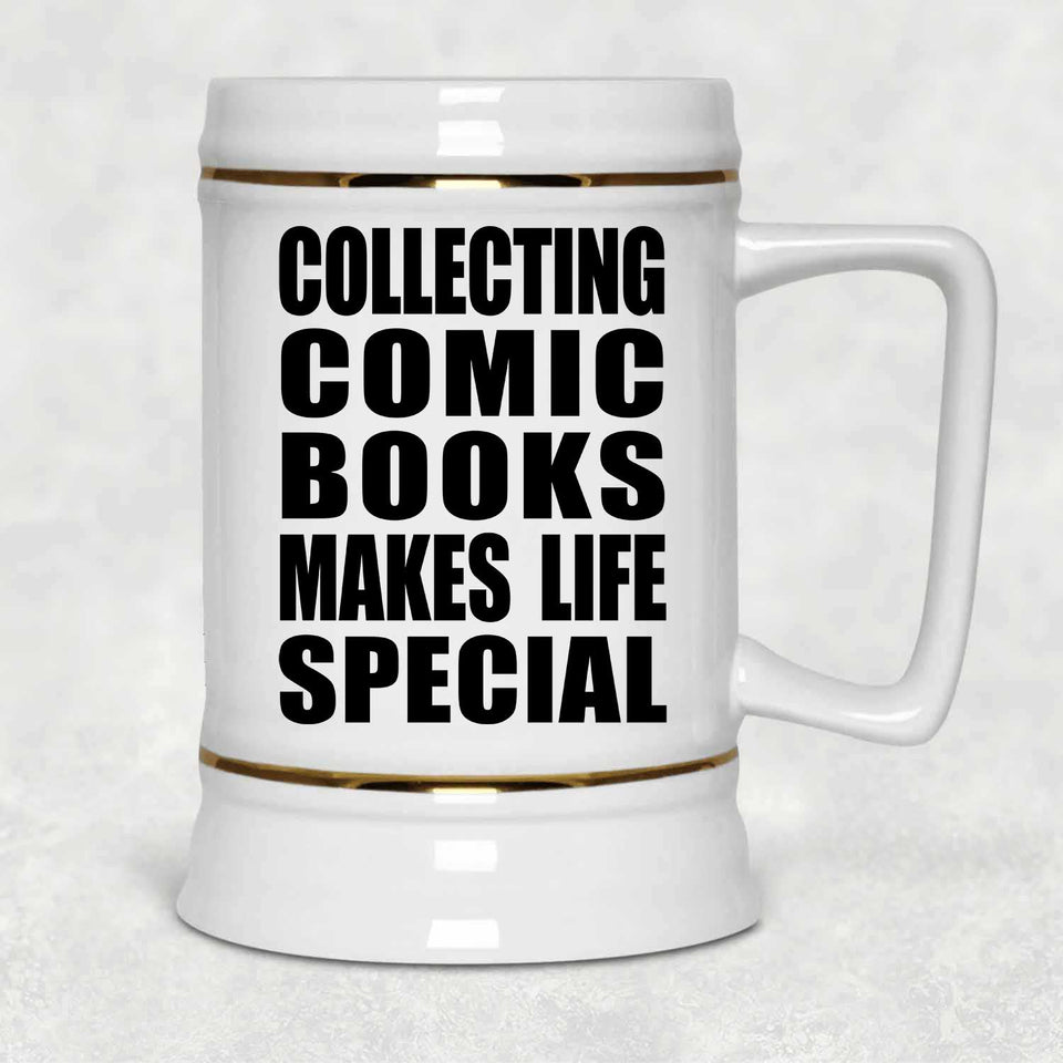 Collecting Comic Books Makes Life Special - Beer Stein